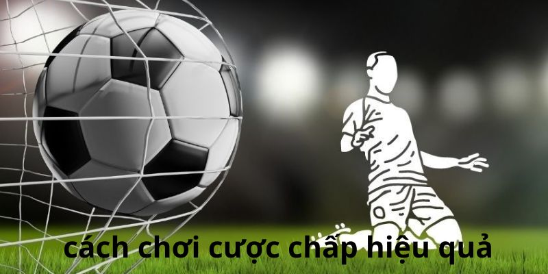 Cược chấp hiệu quả với mẹo hay 