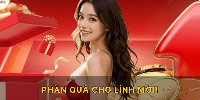 Phần quà cho lính mới!